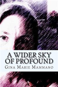 Wider Sky of Profound