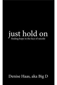 just hold on