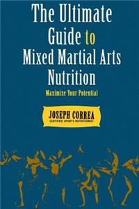 Ultimate Guide to Mixed Martial Arts Nutrition