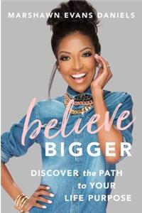 Believe Bigger