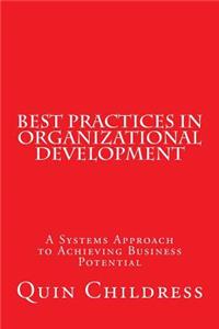 Best Practices in Organizational Development: A Systems Approach to Achieving Business Potential