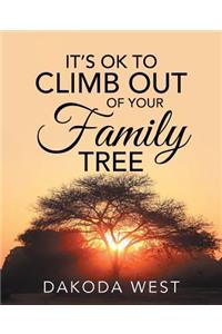 It's Ok to Climb Out of Your Family Tree