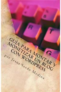 Guía para montar y monetizar un blog con Wordpress