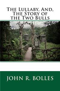 The Lullaby, And, the Story of the Two Bulls