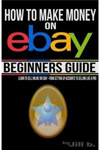 How to Make Money on eBay - Beginner's Guide