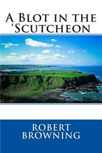 A Blot in the 'Scutcheon