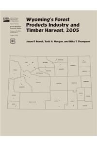 Wyoming's Forest Products Industry and Timber Harvest,2005