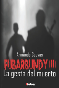 Fubarbundy(ii): La Gesta del Muerto