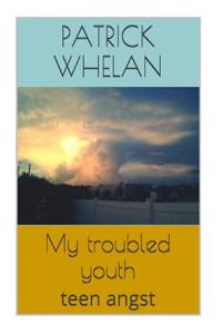 My Troubled Youth: Teen Angst