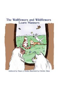 Wallflowers and Wildflowers Learn Manners