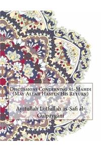 Discussions Concerning al-Mahdi (May Allah Hasten His Return)