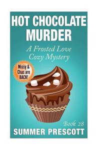 Hot Chocolate Murder: A Frosted Love Cozy Mystery - Book 28