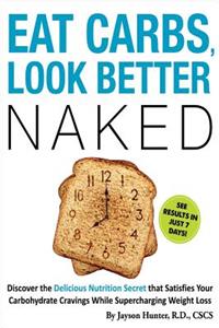 Eat Carbs, Look Better Naked
