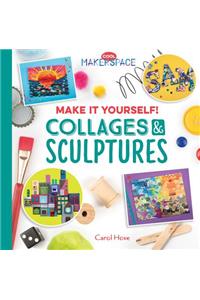 Make it Yourself! Collages & Sculptures