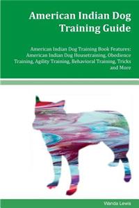American Indian Dog Training Guide American Indian Dog Training Book Features