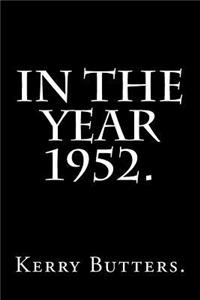 In the Year 1952.