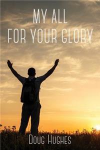 My All For Your Glory