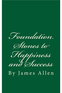 Foundation Stones to Happiness and Success