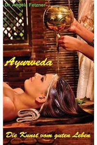 Ayurveda - Die Kunst Vom Guten Leben