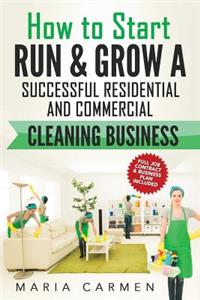 How to Start, Run and Grow a Successful Residential & Commercial Cleaning Busine