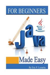 Java Made Easy: Easy Learning Java Reference for Beginners