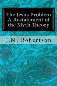 Jesus Problem A Restatement of the Myth Theory