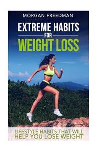 Extreme Habits For Weight Loss