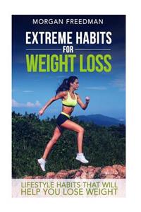 Extreme Habits For Weight Loss