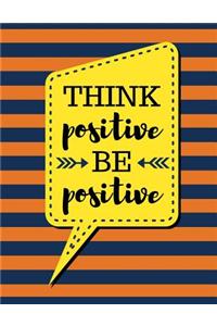 Think Positive Be Positive