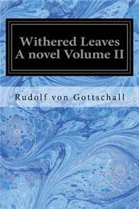 Withered Leaves A novel Volume II