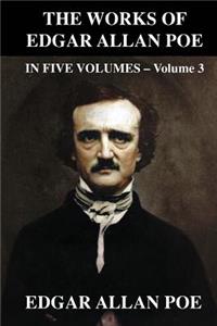 The Works of Edgar Allen Poe In Five Volumes - Volume 3