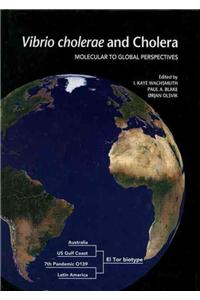 Vibrio Cholerae and Cholera Molecular to Global Perspectives