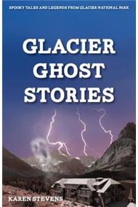 Glacier Ghost Stories