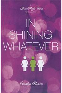 In Shining Whatever