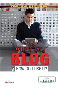 What Is a Blog and How Do I Use It?