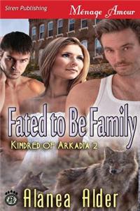 Fated to Be Family [Kindred of Arkadia 2] (Siren Publishing Menage Amour)