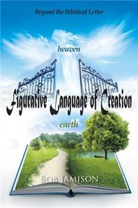 Figurative Language of Creation: Beyond the Biblical Letter
