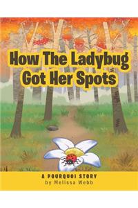 How The Ladybug Got Her Spots