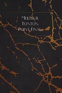 Meilleur. Tonton. Point Final.