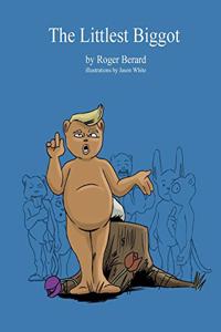 Littlest Biggot: A Political Satire for Children and Childish Adults