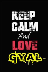 Keep Calm And Love Gyal