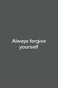 Always forgive yourself