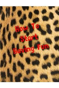 How To Start Having Fun