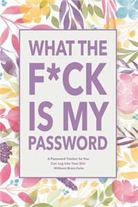 What The F*ck Is My Password