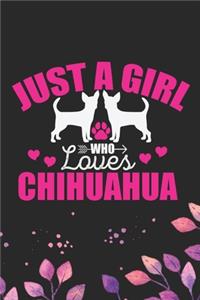 Just A Girl Who Loves Chihuahua: Cool Chihuahua Dog Journal Notebook - Chihuahua Puppy Lover Gifts - Funny Chihuahua Dog Notebook - Chihuahua Owner Gifts. 6 x 9 in 120 pages