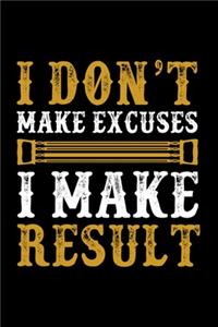 I Don't Make Excuses I make result