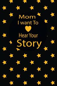 mom I want to hear your story