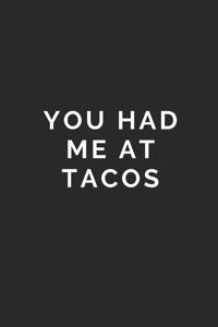 You Had Me at Tacos