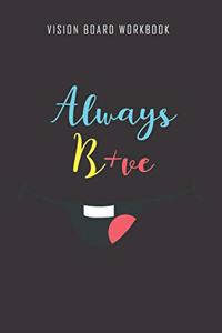 Always B+ve - Vision Board Workbook