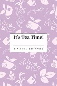 It's Tea Time: Tea Lover Gift - Small Lined Notebook (6" x 9")